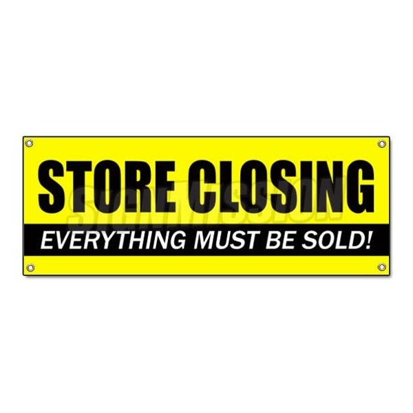 Signmission STORE CLOSING BANNER SIGN clearance signs close everything must go forever - B-STORE CLOSING