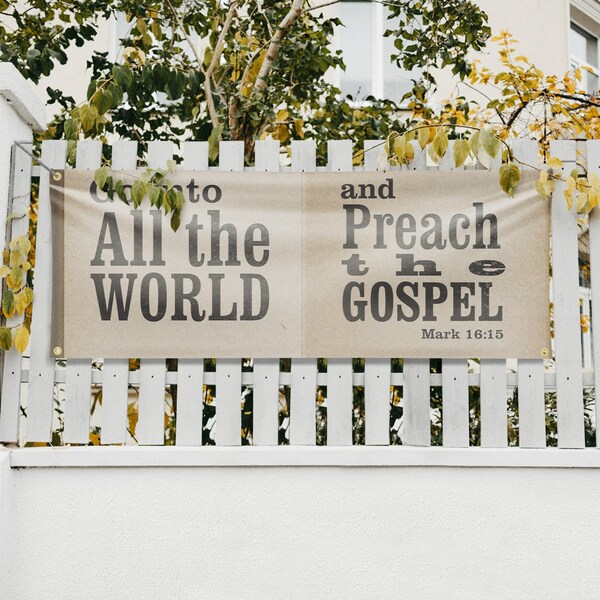 Signmission Go Into All The World, 18 Inch x 48 Inch, Vinyl Banner - B-30674