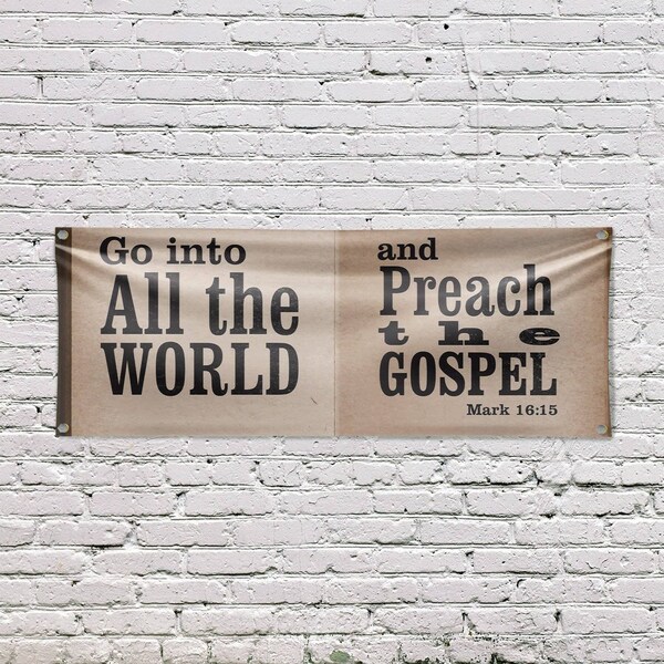Signmission Go Into All The World, 18 Inch x 48 Inch, Vinyl Banner - B-30674