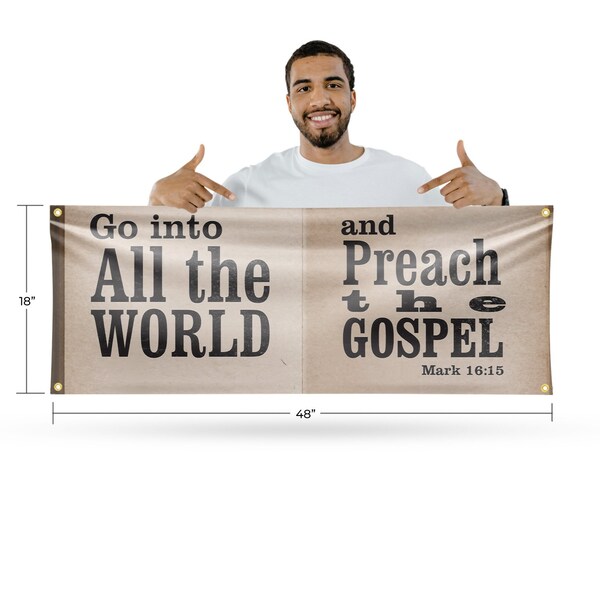Signmission Go Into All The World, 18 Inch x 48 Inch, Vinyl Banner - B-30674