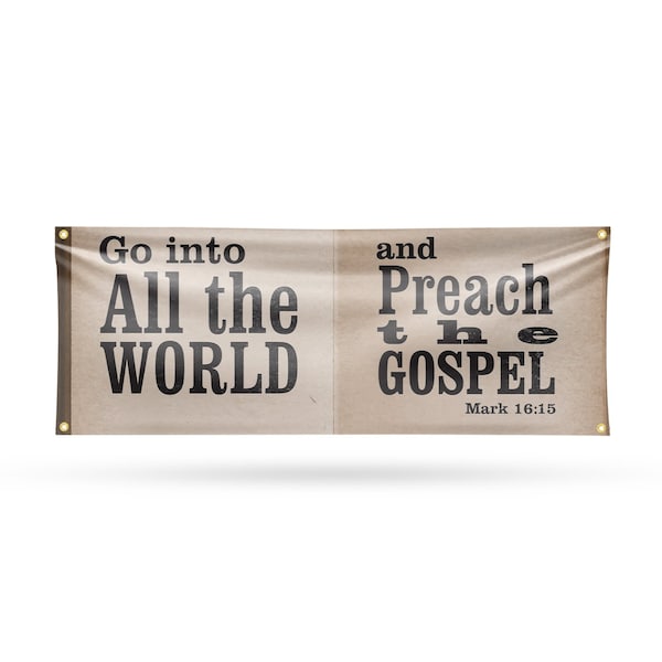 Signmission Go Into All The World, 18 Inch x 48 Inch, Vinyl Banner - B-30674