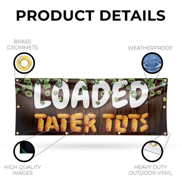 Signmission Loaded Tater Tots, 36 Inch x 96 Inch, Vinyl Banner - B-96-30728