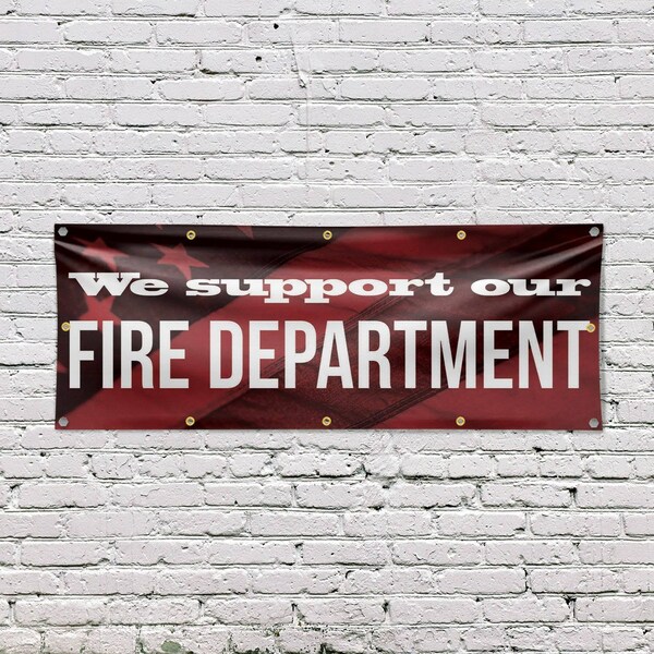 Signmission We Support our Fire Department, 48 Inch x 120 Inch, Vinyl Banner - B-120-30934
