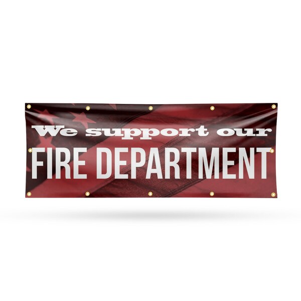 Signmission We Support our Fire Department, 48 Inch x 120 Inch, Vinyl Banner - B-120-30934