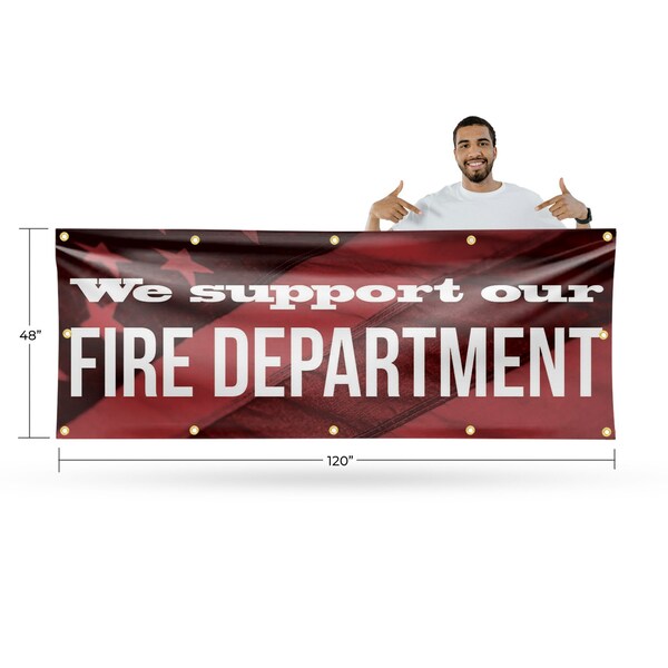 Signmission We Support our Fire Department, 48 Inch x 120 Inch, Vinyl Banner - B-120-30934