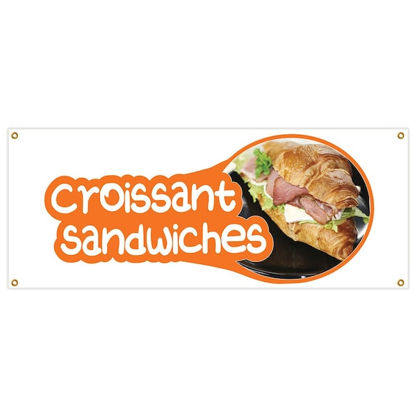 Signmission Croissant Sandwiches Banner Heavy Duty 13 Oz Vinyl with Grommets - B-CROISSANT SANDWICHES
