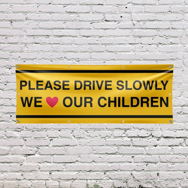 Signmission Please Drive Slowly We Love Our Children, 36 Inch x 96 Inch, Vinyl Banner - B-96-30810