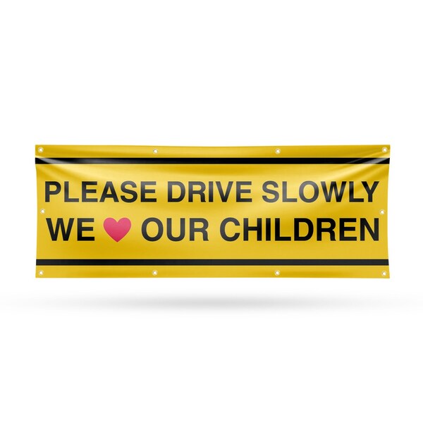 Signmission Please Drive Slowly We Love Our Children, 36 Inch x 96 Inch, Vinyl Banner - B-96-30810