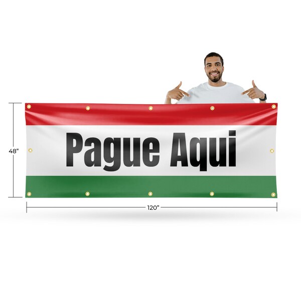Signmission Pague Aqui, 48 Inch x 120 Inch, Vinyl Banner - B-120-30772