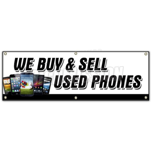 Signmission WE BUY AND SELL USED PHONES BANNER SIGN cellphones iphone lg samsung - B-72 WE BUY AND SELL USED PHO