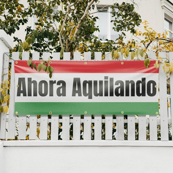 Signmission Ahora Aquilando, 48 Inch x 120 Inch, Vinyl Banner - B-120-30456