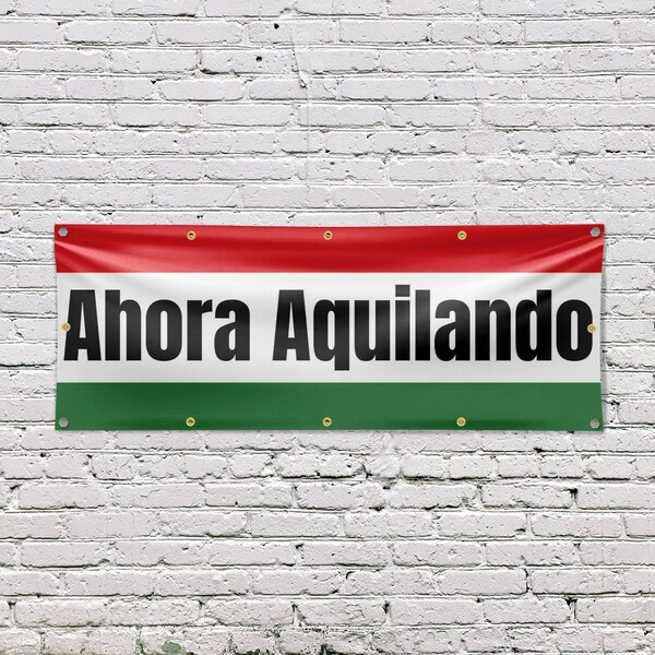 Signmission Ahora Aquilando, 48 Inch x 120 Inch, Vinyl Banner - B-120-30456