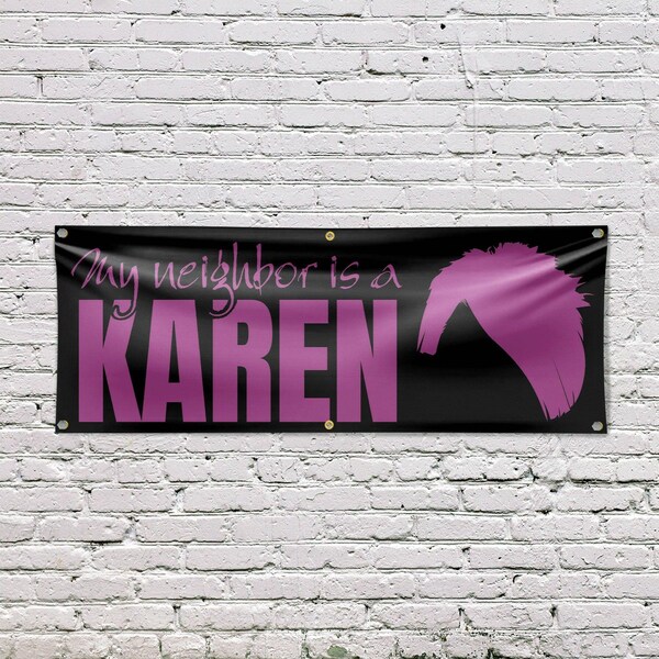 Signmission My neighbor is a Karen, 24 Inch x 72 Inch, Vinyl Banner - B-72-30745