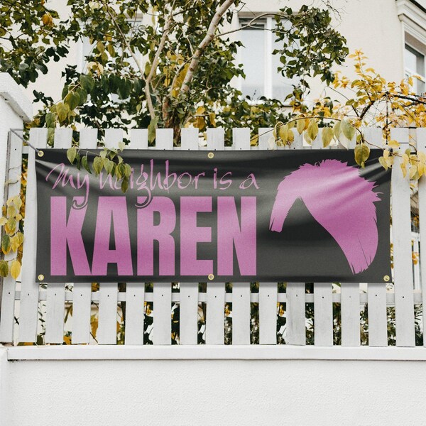 Signmission My neighbor is a Karen, 24 Inch x 72 Inch, Vinyl Banner - B-72-30745