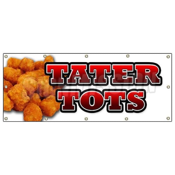 Signmission TATER TOTS BANNER SIGN tots french fries potato taters appetizer dinner - B-120 TATER TOTS