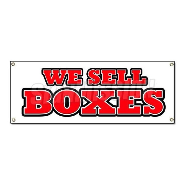 Signmission WE SELL BOXES BANNER SIGN sale box boxes storage moving mover truck rental - B-WE SELL BOXES
