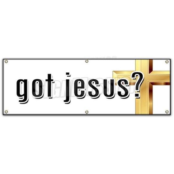 Signmission GOT JESUS BANNER SIGN christ church christian religion religious pastor - B-72 GOT JESUS