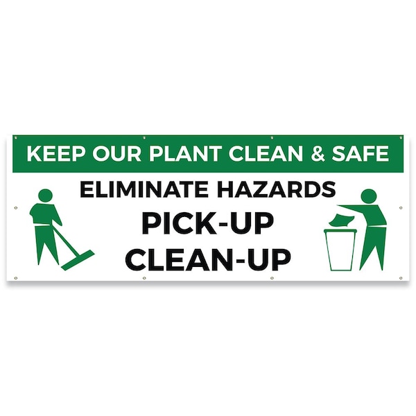 Signmission Keep Our Plant Clean & Safe Eliminate Hazards Pick-Up Clean-Up Banner Concession Stand Single Sided - B-96-30094