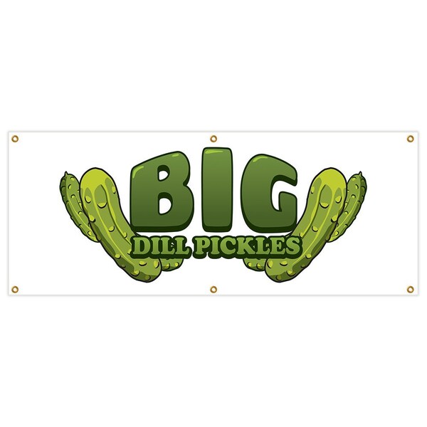Signmission Big Dill Pickles Banner Heavy Duty 13 Oz Vinyl with Grommets - B-72 BIG DILL PICKLES