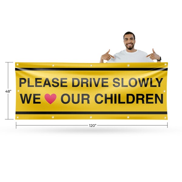 Signmission Please Drive Slowly We Love Our Children, 48 Inch x 120 Inch, Vinyl Banner - B-120-30810