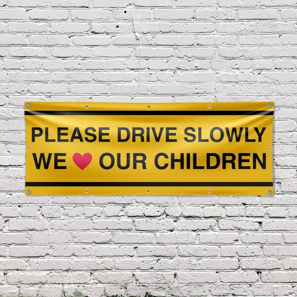 Signmission Please Drive Slowly We Love Our Children, 48 Inch x 120 Inch, Vinyl Banner - B-120-30810