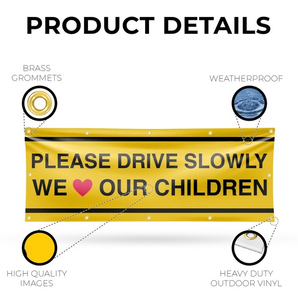 Signmission Please Drive Slowly We Love Our Children, 48 Inch x 120 Inch, Vinyl Banner - B-120-30810