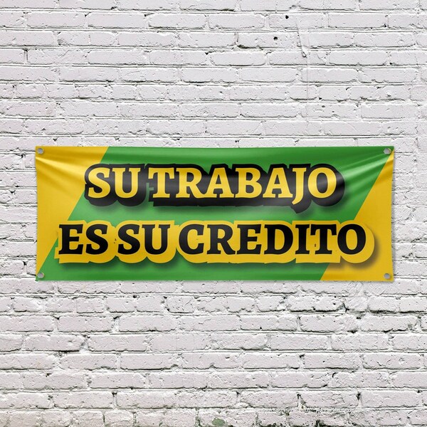 Signmission Su Trabajo es su Credito, 18 Inch x 48 Inch, Vinyl Banner - B-30870
