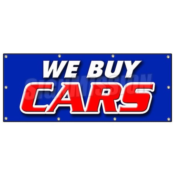 Signmission WE BUY CARS BANNER SIGN vehicles cars automobiles buyer dealership - B-96 WE BUY CARS
