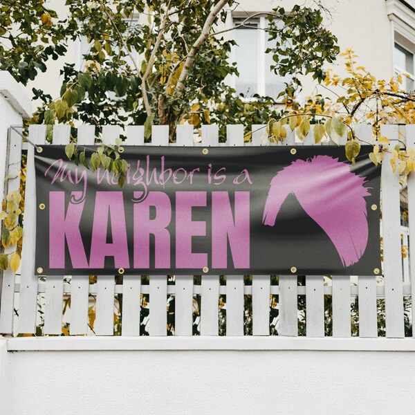 Signmission My neighbor is a Karen, 48 Inch x 120 Inch, Vinyl Banner - B-120-30745