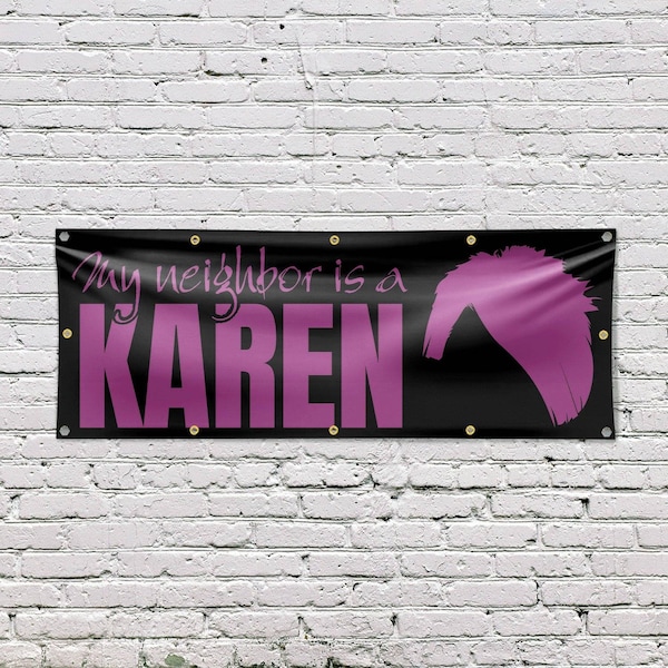Signmission My neighbor is a Karen, 48 Inch x 120 Inch, Vinyl Banner - B-120-30745