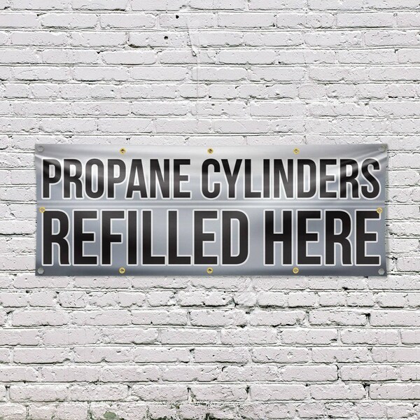 Signmission Propane Cylinders Refilled Here, 48 Inch x 120 Inch, Vinyl Banner - B-120-30817