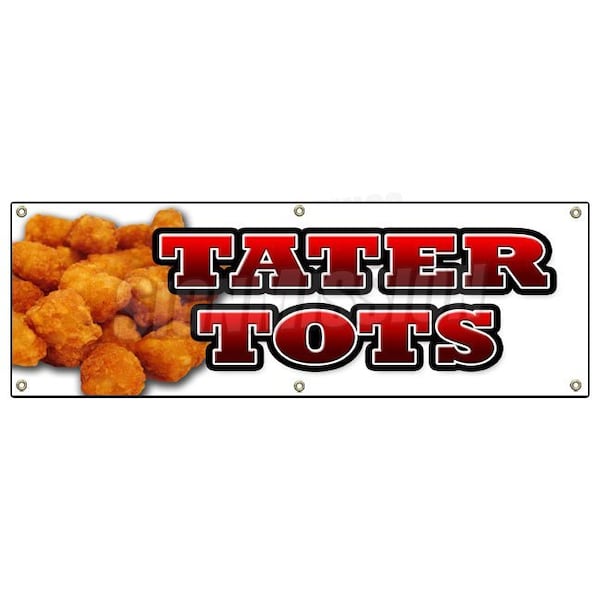 Signmission TATER TOTS BANNER SIGN tots french fries potato taters appetizer dinner - B-72 TATER TOTS