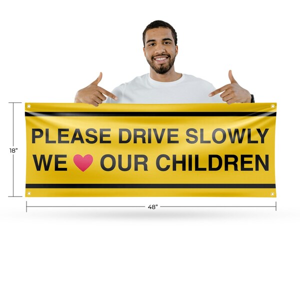 Signmission Please Drive Slowly We Love Our Children, 18 Inch x 48 Inch, Vinyl Banner - B-30810
