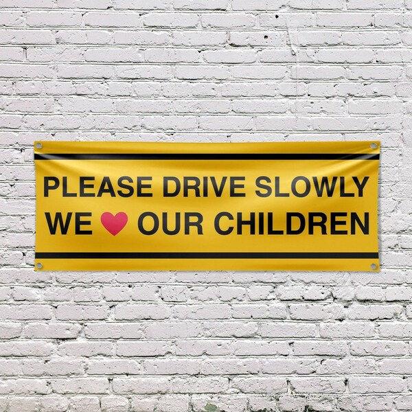 Signmission Please Drive Slowly We Love Our Children, 18 Inch x 48 Inch, Vinyl Banner - B-30810