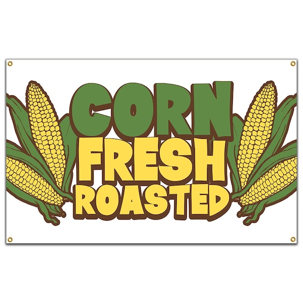 Signmission Corn Fresh Roasted Banner Concession Stand Food Truck Single Sided - B-60 CORN FRESH ROASTED19