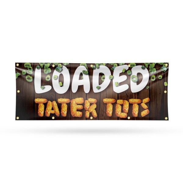 Signmission Loaded Tater Tots, 48 Inch x 120 Inch, Vinyl Banner - B-120-30728