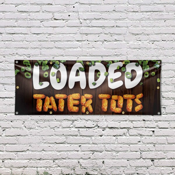 Signmission Loaded Tater Tots, 48 Inch x 120 Inch, Vinyl Banner - B-120-30728