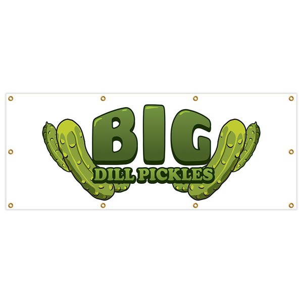 Signmission Big Dill Pickles Banner Heavy Duty 13 Oz Vinyl with Grommets - B-96 BIG DILL PICKLES