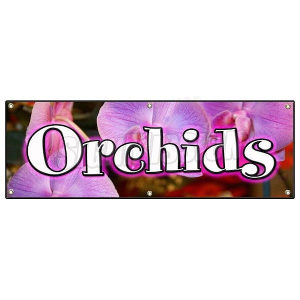 Signmission ORCHIDS BANNER SIGN flower orchid stand florist shop floral arrangements - B-72 ORCHIDS