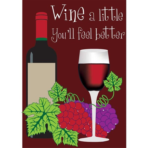 Magnolia Garden Flags 13 x 18 in Wine a Little You Will Feel Better Garden Flag - 1417