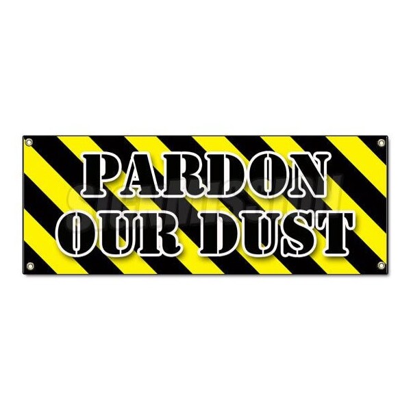 Signmission PARDON OUR DUST BANNER SIGN construction apology workers - B-PARDON OUR DUST