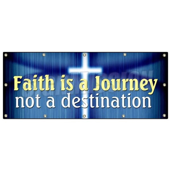 Signmission FAITH IS A JOURNEY NOT A DESTINATION BANNER SIGN religion bible god - B-120 FAITH IS A JOURNEY NOT A
