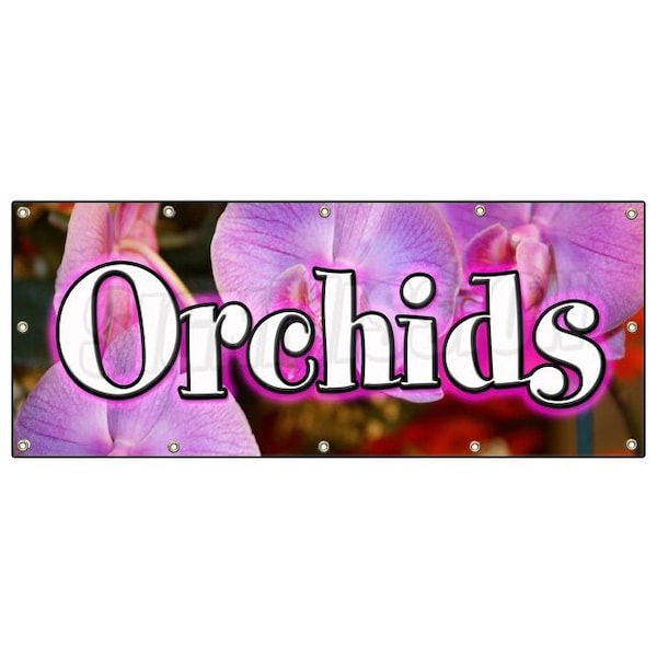 Signmission ORCHIDS BANNER SIGN flower orchid stand bulb florist flower shop shoppe - B-120 ORCHIDS