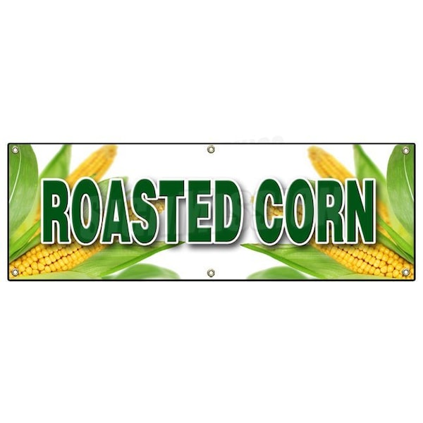 Signmission ROASTED CORN 1 BANNER SIGN farm fresh husk grilled farmer market sweet - B-72 ROASTED CORN 1