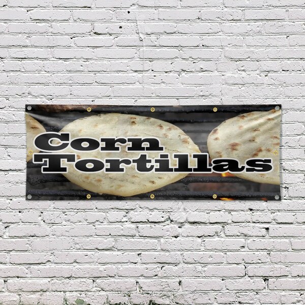 Signmission Corn Tortillas, 48 Inch x 120 Inch, Vinyl Banner - B-120-30531