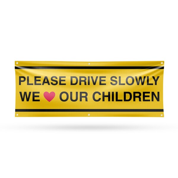 Signmission Please Drive Slowly We Love Our Children, 24 Inch x 72 Inch, Vinyl Banner - B-72-30810