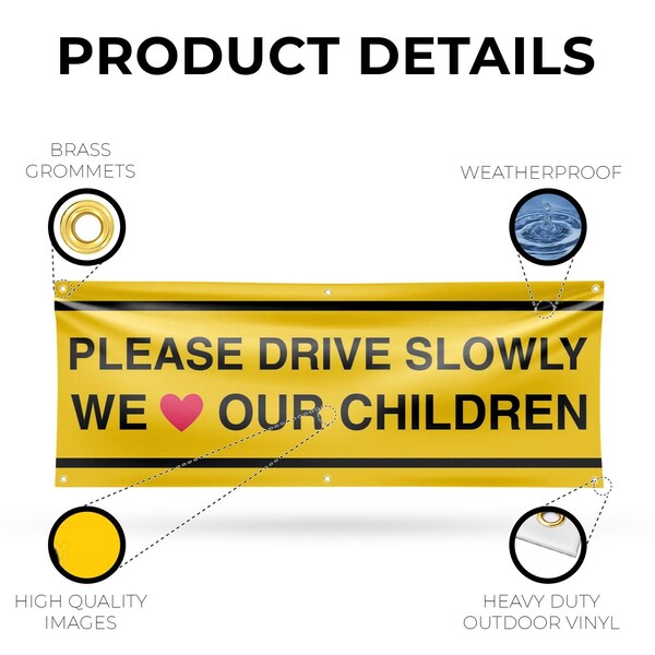 Signmission Please Drive Slowly We Love Our Children, 24 Inch x 72 Inch, Vinyl Banner - B-72-30810