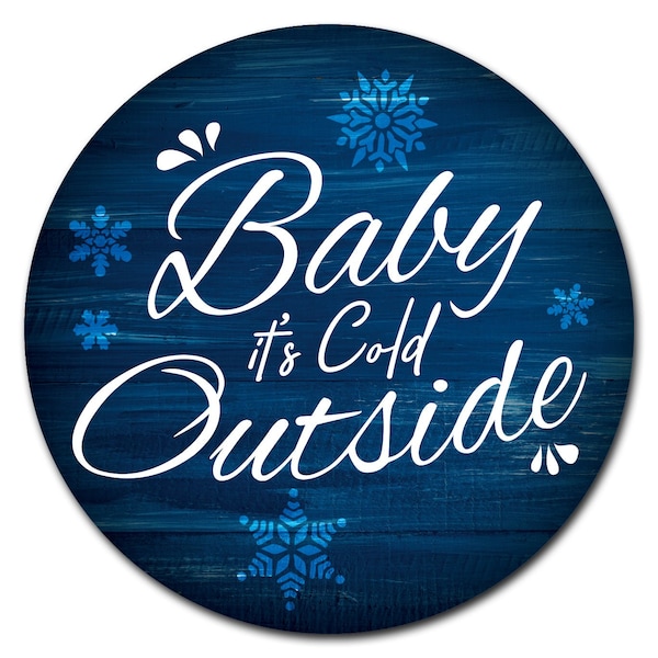 Signmission Corrugated Plastic Sign With Stakes 24in Circular-Baby Its Cold Outside - C-24-CIR-WS-BABY ITS COLD OUTSIDE