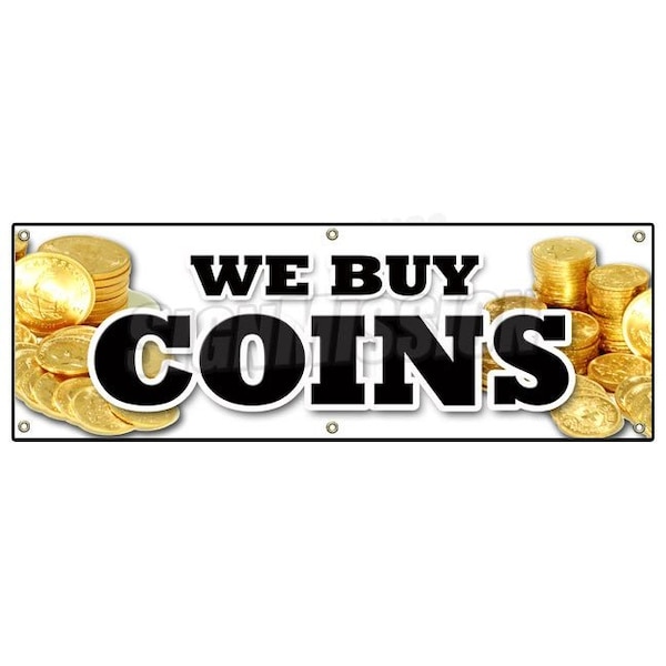 Signmission WE BUY COINS BANNER SIGN cash rare gold signs sell trade collector silver - B-72 WE BUY COINS