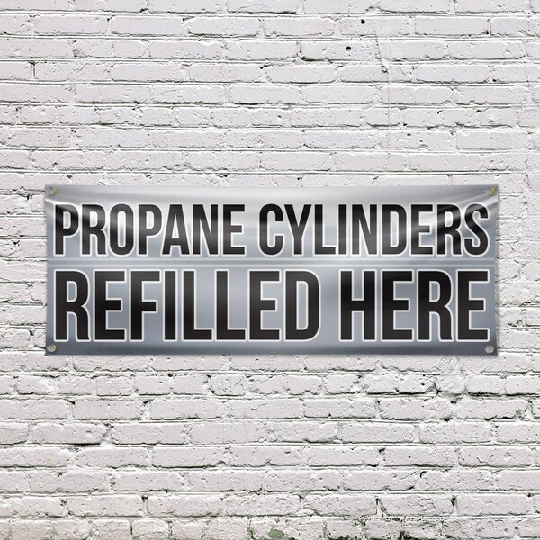 Signmission Propane Cylinders Refilled Here, 18 Inch x 48 Inch, Vinyl Banner - B-30817
